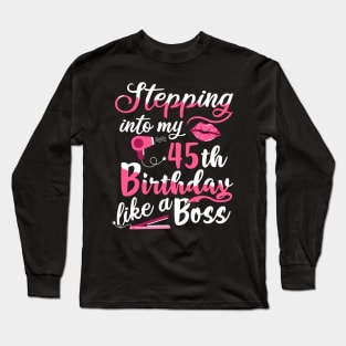 Stepping into My 45th Birthday like a Boss Gift Long Sleeve T-Shirt